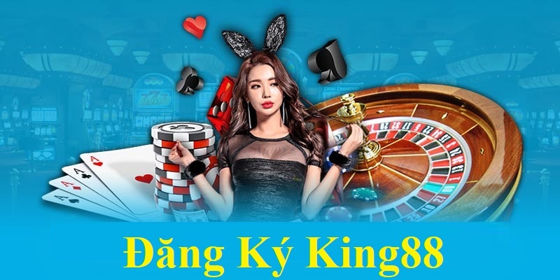 Những lưu ý chính với quy trình đăng ký King88